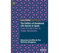 The Politics of Gendered Life Stories in Spain: From Private Lives to Public Revolution