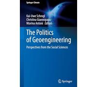 The Politics of Geoengineering: Perspectives from the Social Sciences (Springer Climate)