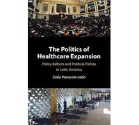 The Politics of Healthcare Expansion: Policy Reform and Political Parties in Latin America