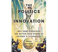 La política de la innovación – Por qué algunos países son mejores que otros en ciencia y tecnología