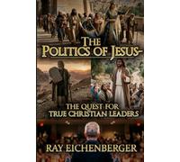 The Politics of Jesus- The Quest for True Christian Leaders