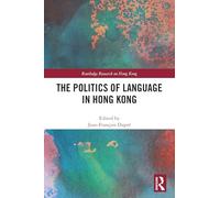 The Politics of Language in Hong Kong (Routledge Research on Hong Kong)