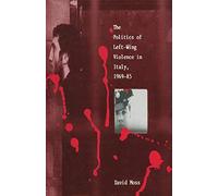 The Politics of Left-Wing Violence in Italy, 1969-85