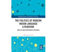 The Politics of Modern Indian Language Literature: Implicit and Symptomatic Readings (Routledge Studies in Contemporary Literature)