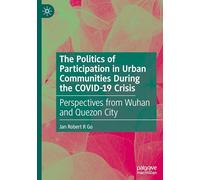 The Politics of Participation in Urban Communities during the COVID-19 Crisis: Perspectives from Wuhan and Quezon City