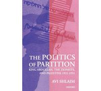 The Politics of Partition: King Abdullah, the Zionists, and Palestine 1921-1951 by Avi Shlaim (1999-01-07)