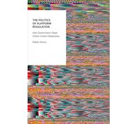 The Politics of Platform Regulation: How Governments Shape Online Content Moderation (Oxford Studies in Digital Politics)
