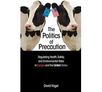 The Politics of Precaution: Regulating Health, Safety, and Environmental Risks in Europe and the United States