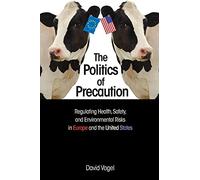The Politics of Precaution: Regulating Health, Safety, and Environmental Risks in Europe and the United States