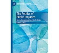 The Politics of Public Inquiries: Crises, Containment and Contestation (Understanding Governance)
