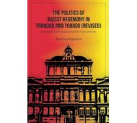 The Politics of Racist Hegemony in Trinidad and Tobago (Revised)