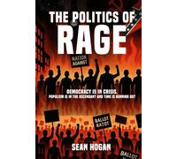 The Politics of Rage:: The Rise of the Far Right-And the Battle to Save Democracy
