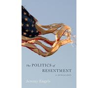 The Politics of Resentment: A Genealogy by Jeremy Engels (2015-05-29)