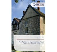 The Politics of Seperate Statehood: A Case Study of Seperate Telangana State