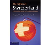 The Politics of Switzerland Paperback: Continuity and Change in a Consensus Democracy
