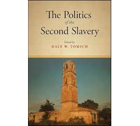 The Politics of the Second Slavery (SUNY Series, Fernand Braudel Center Studies in Historical Social Science)