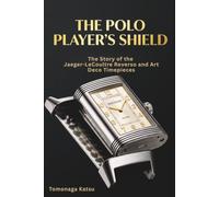 The Polo Players Shield: The Story of the Jaeger-LeCoultre Reverso and Art Deco Timepieces