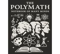 The Polymath’s Notebook: A Creative Space for Brilliant Minds: Wide Ruled | 110 Pages | 7.5 x 9.25 in | Ideal for Artists, Scientists, Mathematicians & Visionaries