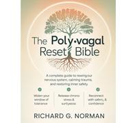 The Polyvagal Reset Bible: A Complete Guide to Rewiring Your Nervous System, Calming Trauma, and Restoring Inner Safety.