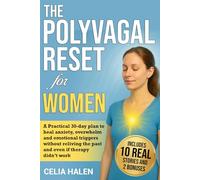 THE POLYVAGAL RESET FOR WOMEN: A practical 30-day plan to calm your nervous system, ease overwhelm, and restore emotional balance-without reliving the past