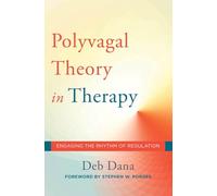 The Polyvagal Theory in Therapy: Engaging the Rhythm of Regulation: 0 (Norton Series on Interpersonal Neurobiology)