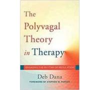 The Polyvagal Theory In Therapy: Engaging The Rhythm Of Regulation