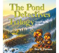 The Pond Detectives Trilogy: Quiggly & Pip Mysteries