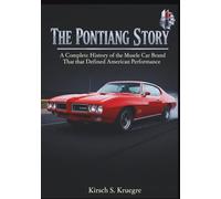 The Pontiac Story: A complete History of the Muscle Car brand That Defined American Performance (Auto Icons: The Untold Histories of the World's Greatest Car Brands)