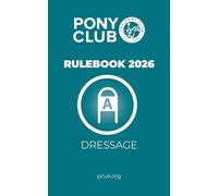 The Pony Club Rulebook 2026 - Dressage