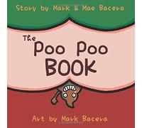 The Poo Poo Book: A Book for Children to Enjoy and Learn about Toilet Time-Make Potty Training Easy and Fun!: Volume 1 (The Bewildering Body)