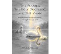 THE POODLE, THE UGLY DUCKLING, AND THE SWAN: From Groomed Survival to Steady Strength Through Faith