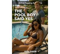 The Pool Boy Said Yes: A Steamy, Femdom, Age-Gap Story About Obedience, Pleasure, and Control (First Pegging Adventures)