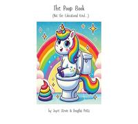The Poop Book: (Not the Educational Kind)
