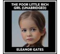The Poor Little Rich Girl (Unabridged)