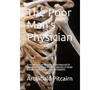 The Poor Man’s Physician: Or the Receipts Of the Famous John Moncrief Of Tippermalloch: Being A Choice Collection of simple and easy REMEDIES for most DISTEMPERS