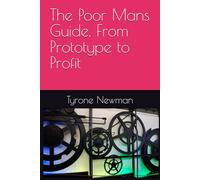 The Poor Mans Guide, From Prototype to Profit