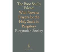 The Poor Soul's Friend: With Novena Prayers for the Holy Souls in Purgatory