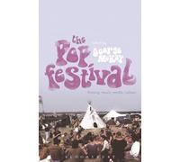The Pop Festival: History, Music, Media, Culture