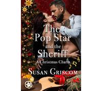 The Pop Star and the Sheriff - A Christmas Charm: Sexy and Sweet Rock Star Christmas Romance