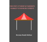 The Pop-Up Shop & Farmer’s Market Vendor Blueprint