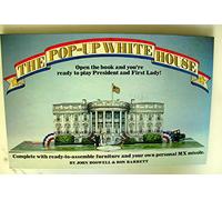 The pop-up White House: Open the book and you're ready to play President and First Lady! : complete with ready-to-assemble furniture and your own personal MX missile by John Boswell (1983-08-01)