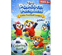 The Popcorn Penguins - Little Football League: Football Coloring Book for Kids Ages 3-5 | Cute Animal Teams, Match Day Fun & World Cup-Inspired Adventures (The Popcorn Penguins Coloring Book Series)