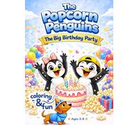 The Popcorn Penguins - The Big Birthday Party: A Cute Penguin Birthday Coloring Book for Kids Ages 3-8 | 60 Fun and Easy Coloring Pages for Boys and Girls (The Popcorn Penguins Coloring Book Series)