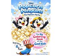 The Popcorn Penguins - The Popcorn Party: A Cute Coloring Book for Kids Ages 3-8 with Penguins, Popcorn, and Party Fun | 50 Fun and Easy Coloring ... (The Popcorn Penguins Coloring Book Series)