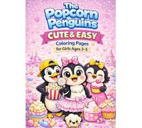 The Popcorn Penguins - The Sweet Kawaii Girls Party: Cute & Easy Coloring Book for Girls Ages 3-5 | Kawaii Animals, Sweet Treats, Big Simple Designs & ... (The Popcorn Penguins Coloring Book Series)