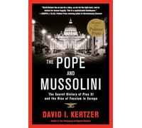 The Pope and Mussolini: The Secret History of Pius XI and the Rise of Fascism in Europe