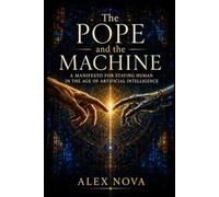 The Pope and the Machine: A Manifesto for Staying Human in the Age of Artificial Intelligence