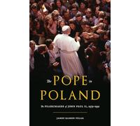 The Pope in Poland: The Pilgrimages of John Paul II, 1979-1991 (Russian and East European Studies)