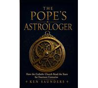 The Pope's Astrologer: The untold history of how the Catholic Church used astrology for fourteen centuries-and why it stopped.