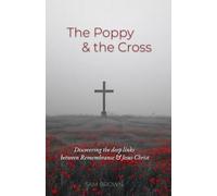 The Poppy & The Cross: Discovering the deep links between Remembrance Day and Jesus Christ
